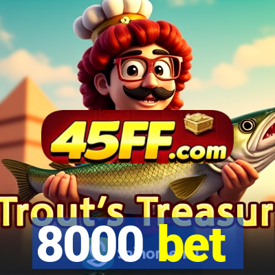 8000 bet